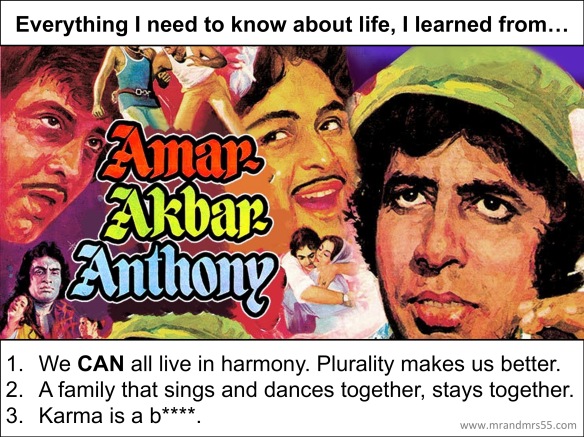 Everything I need to know about life I learned from Amar, Akbar, Anthony (1977).